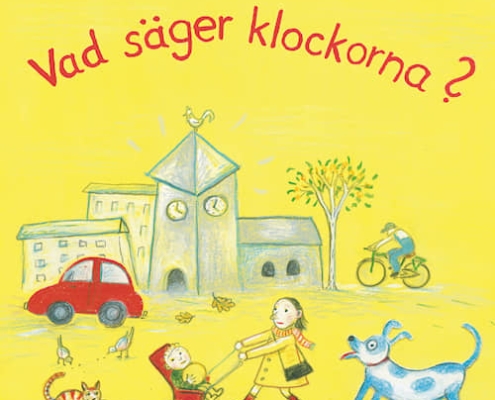 Bokomslag Vad säger klockorna visar en gulfärgad bild med en kyrka, en mamma med barnvagn, en hund som skäller och en röd bil nedanför kyrktornet med klockor